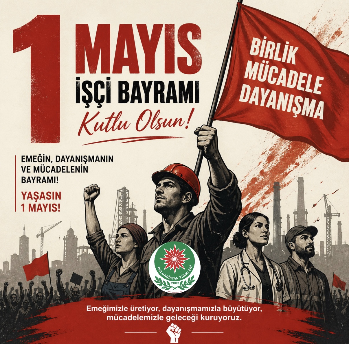 1 Mayıs İşçi Bayramı kutlu olsun!