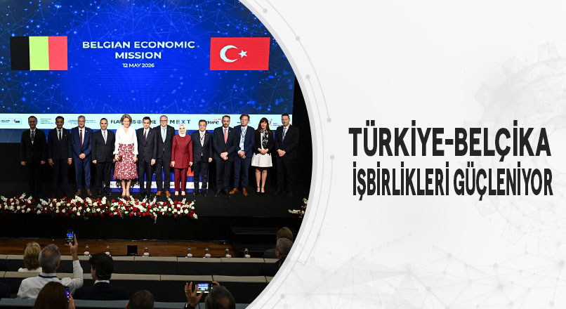 Türkiye ile Belçika Arasında İş Birliği Güçleniyor